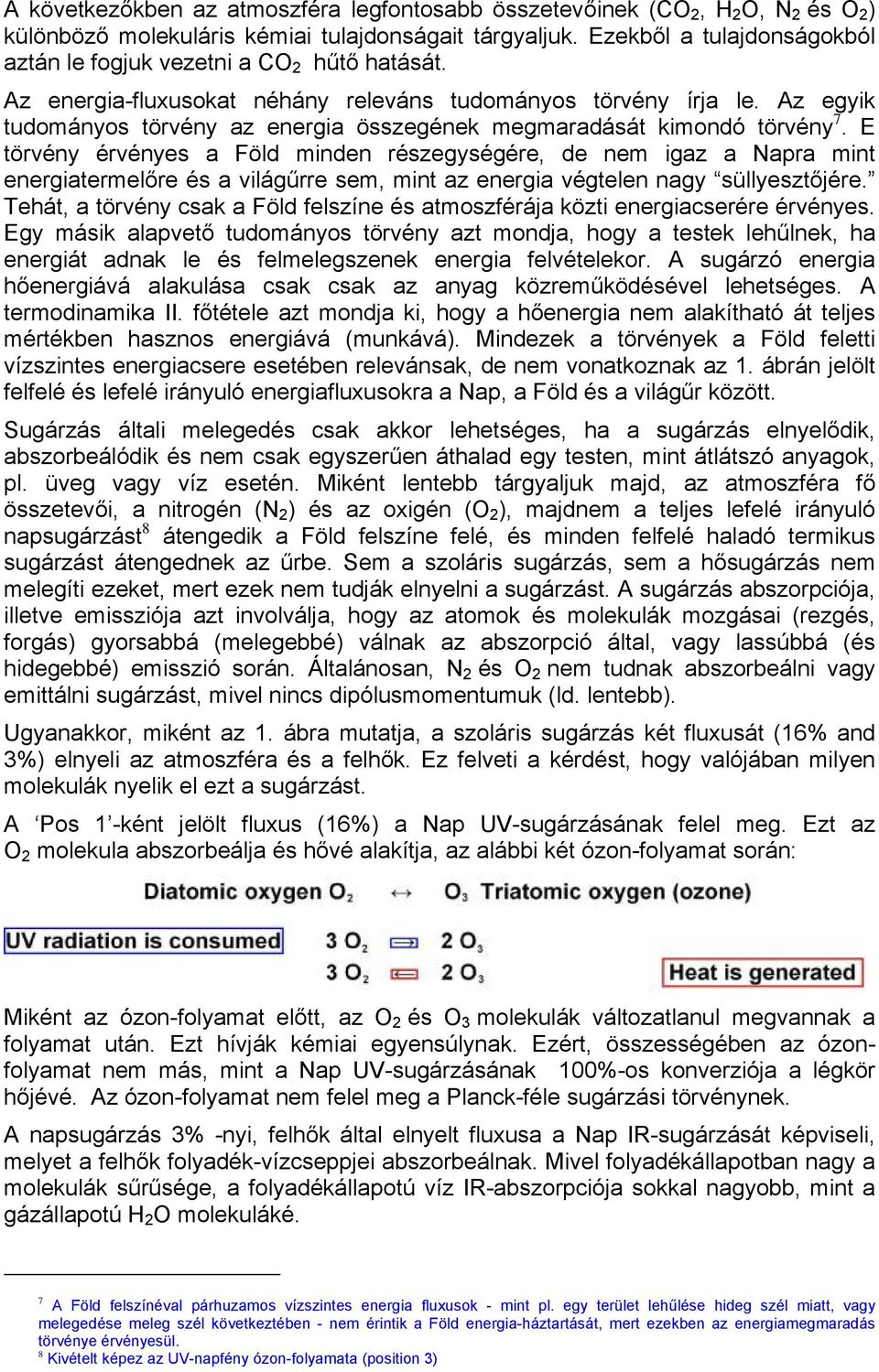 Az egyik tudományos törvény az energia összegének megmaradását kimondó törvény 7.