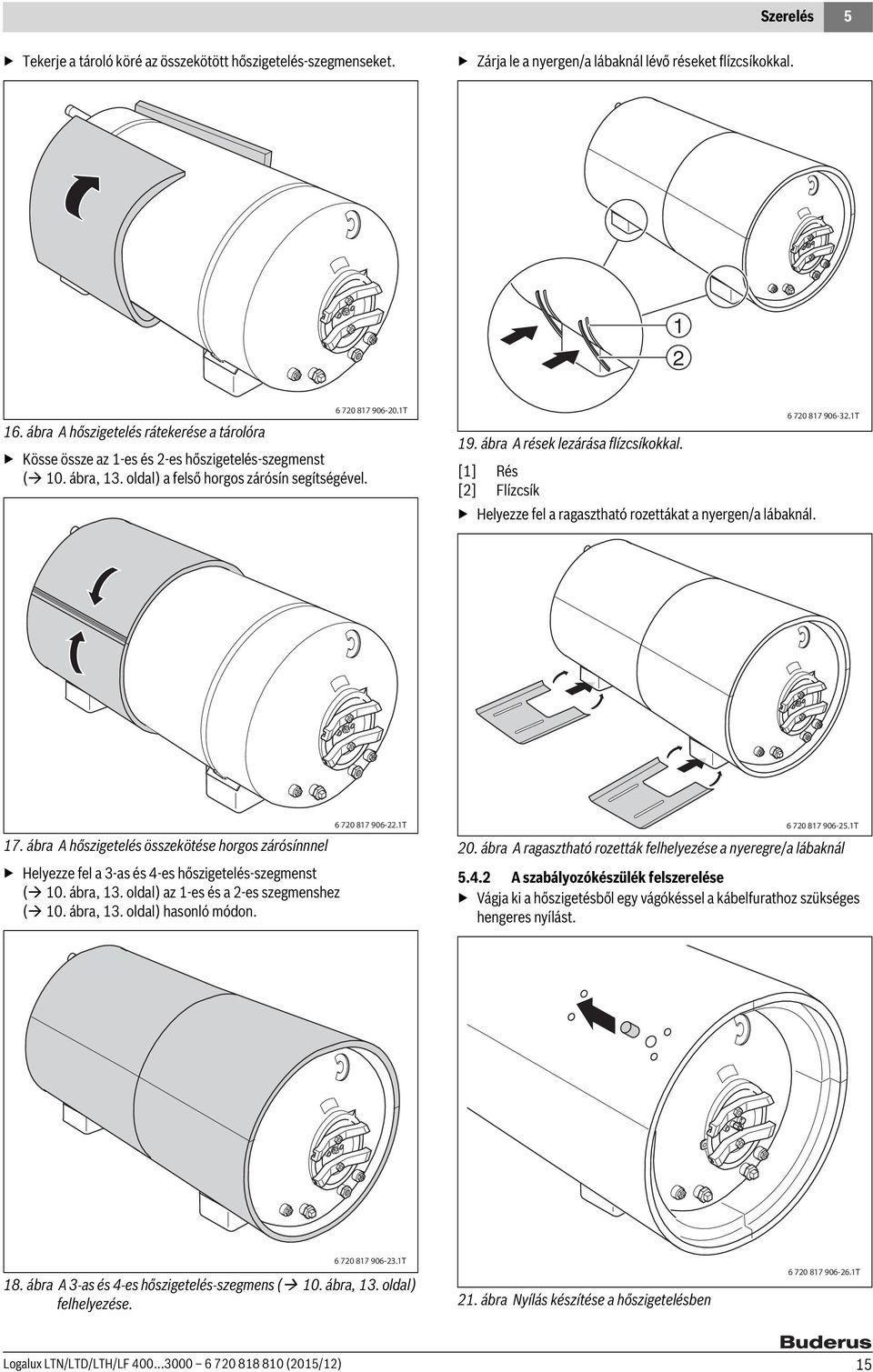 [] Rés [2] Flízcsík Helyezze fel a ragasztható rozettákat a nyergen/a lábaknál. 6 720 87 906-32.T 7.