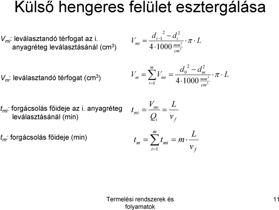 leválasztandó térogat (cm 3 ) V m m V i 1 mi 2 d0 d 41000 2 m cm 3 3 π L t mi :