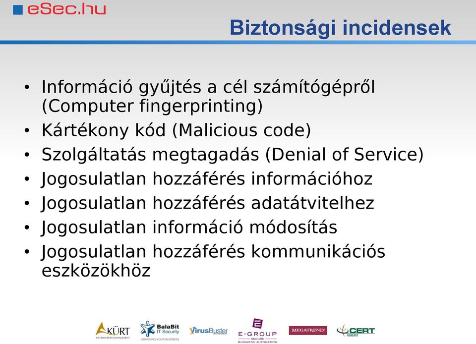 of Service) Jogosulatlan hozzáférés információhoz Jogosulatlan hozzáférés