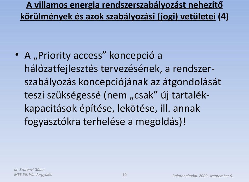 koncepciójának az átgondolását teszi szükségessé (nem csak új tartalékkapacitások építése,