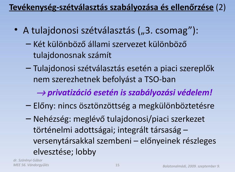 szerezhetnek befolyást a TSO-ban privatizáció esetén is szabályozási védelem!