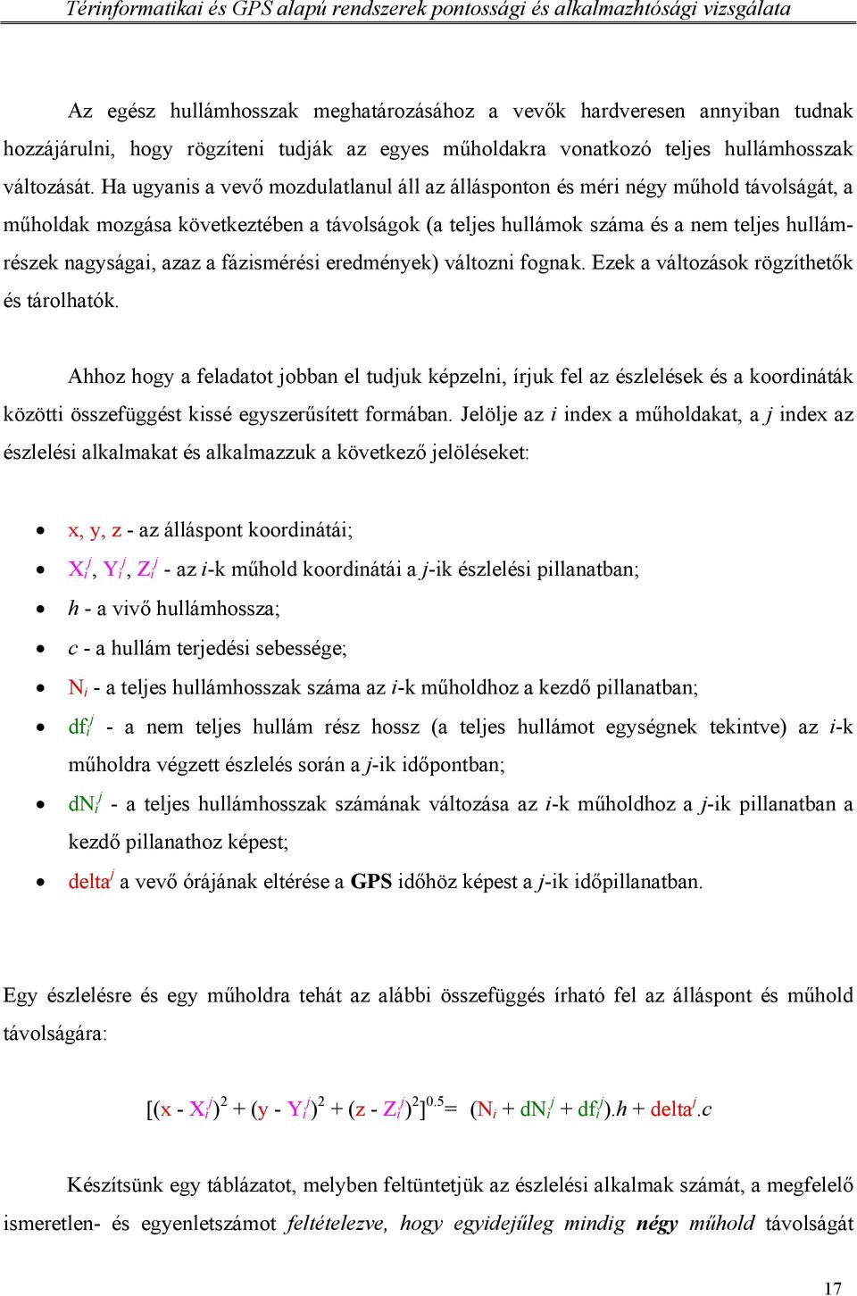 a fázismérési eredmények) változni fognak. Ezek a változások rögzíthetők és tárolhatók.