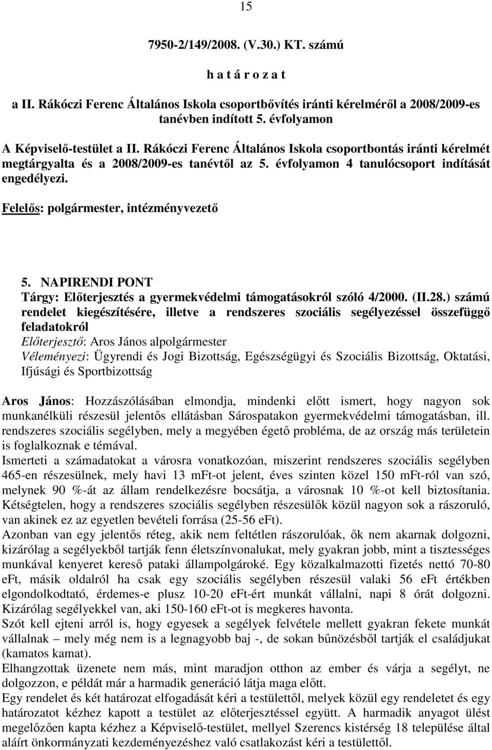 NAPIRENDI PONT Tárgy: Elıterjesztés a gyermekvédelmi támogatásokról szóló 4/2000. (II.28.