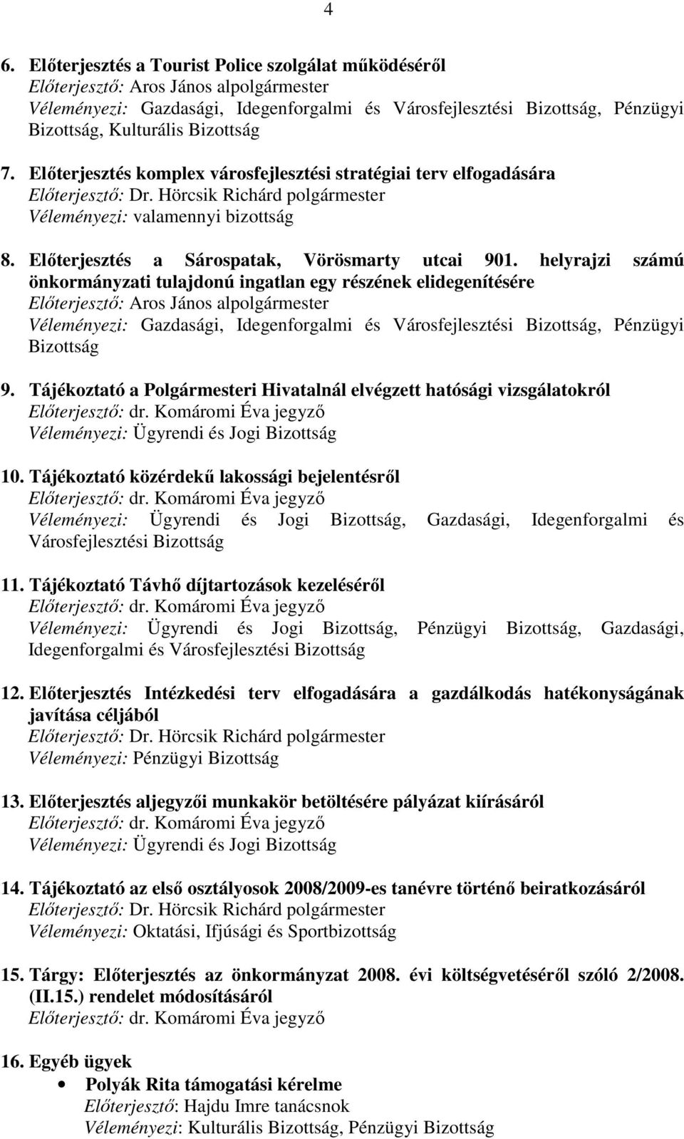 Elıterjesztés a Sárospatak, Vörösmarty utcai 901.