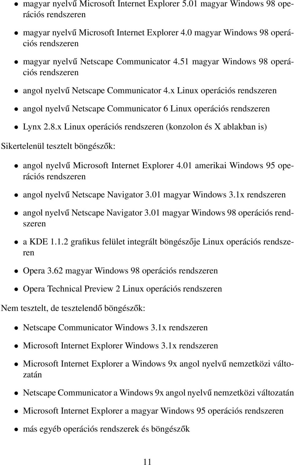 x Linux operációs rendszeren angol nyelvű Netscape Communicator 6 Linux operációs rendszeren Lynx 2.8.