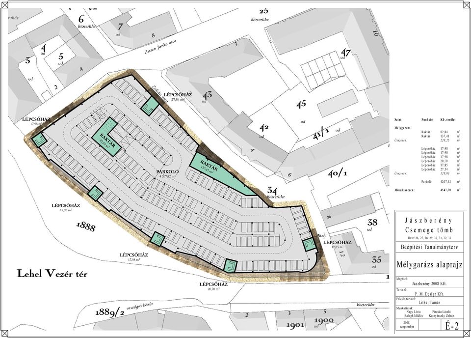 4 207,42 m 2 RAKTÁR 137,41 m 2 Lépcsőház 20,70 m 2 Lépcsőház 17,85 m 2 Lépcsőház