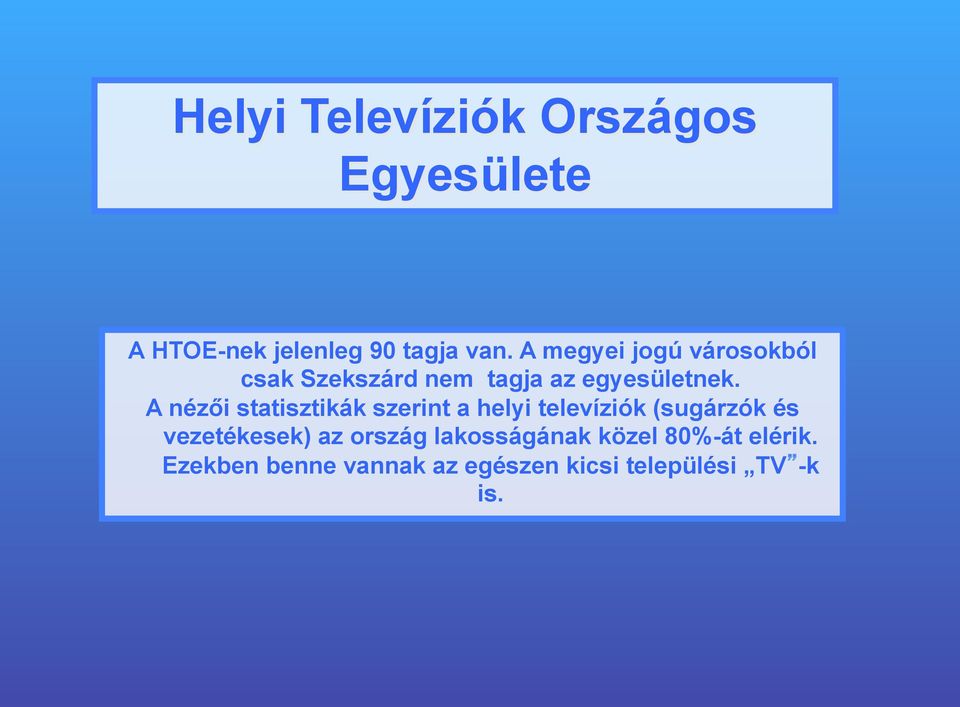 A nézői statisztikák szerint a helyi televíziók (sugárzók és vezetékesek) az