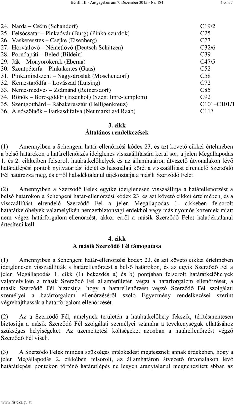 Pinkamindszent Nagysároslak (Moschendorf) C58 32. Kemestaródfa Lovászad (Luising) C72 33. Nemesmedves Zsámánd (Reinersdorf) C85 34. Rönök Borosgödör (Inzenhof) (Szent Imre-templom) C92 35.