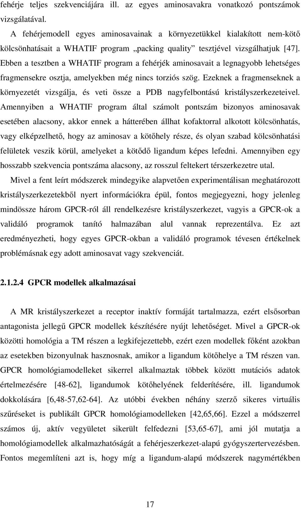 Ebben a tesztben a WHATIF program a fehérjék aminosavait a legnagyobb lehetséges fragmensekre osztja, amelyekben még nincs torziós szög.