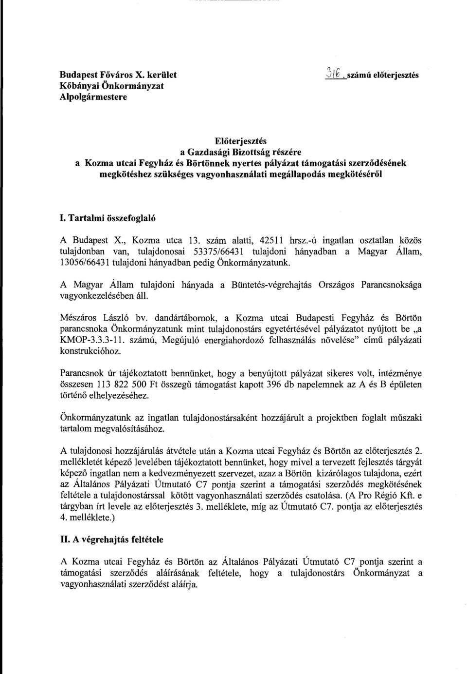 megkötéséről I. Tartalmi összefoglaló A Budapest X., Kozma utca 13. szám alatti, 42511 hrsz.