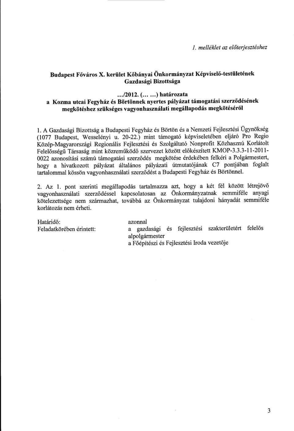 A Gazdasági Bizottság a Budapesti Fegyház és Börtön és a Nemzeti Fejlesztési Ügynökség (1077 Budapest, Wesselényi u. 20-22.