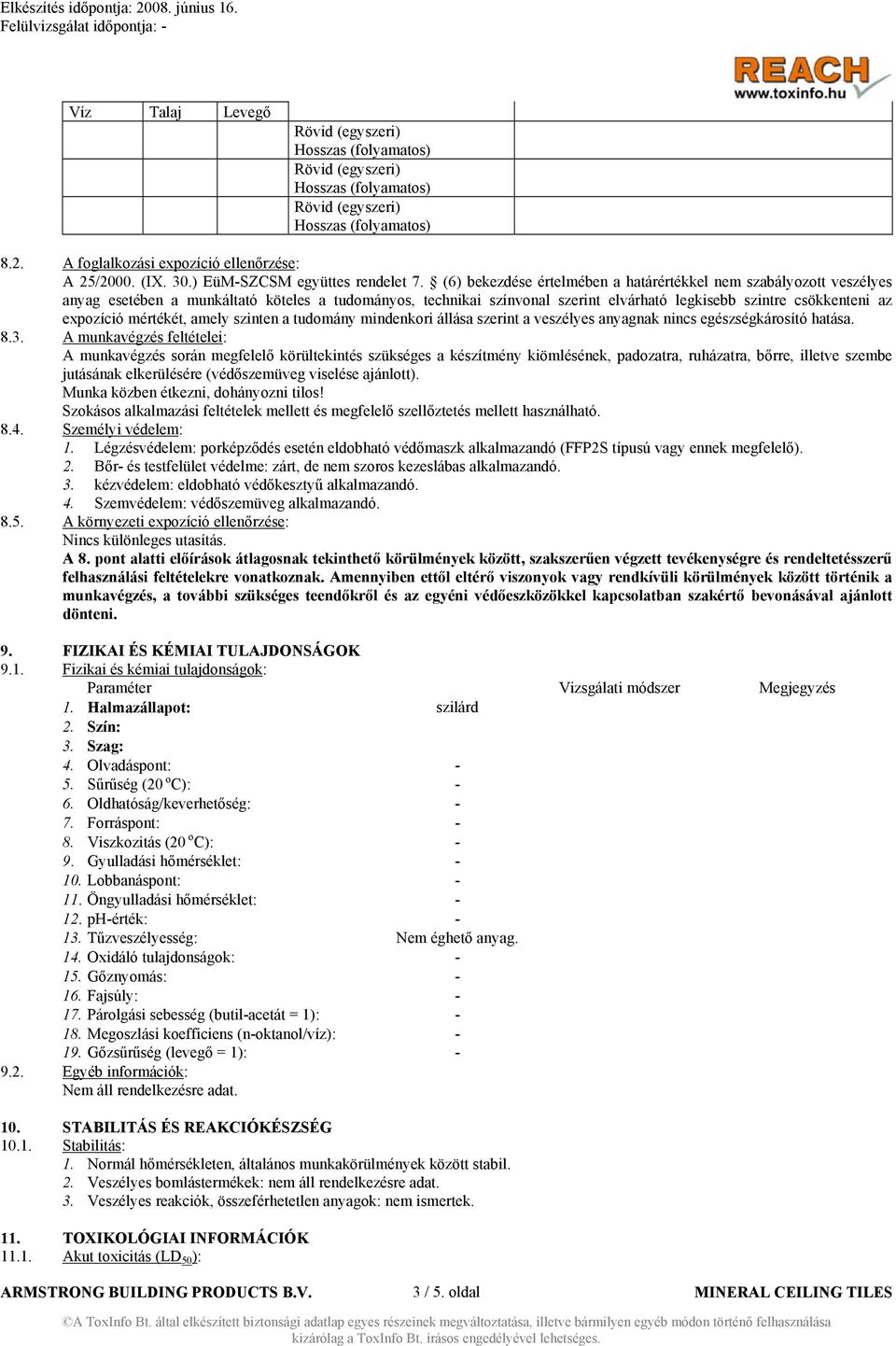 mértékét, amely szinten a tudomány mindenkori állása szerint a veszélyes anyagnak nincs egészségkárosító hatása. 8.3.