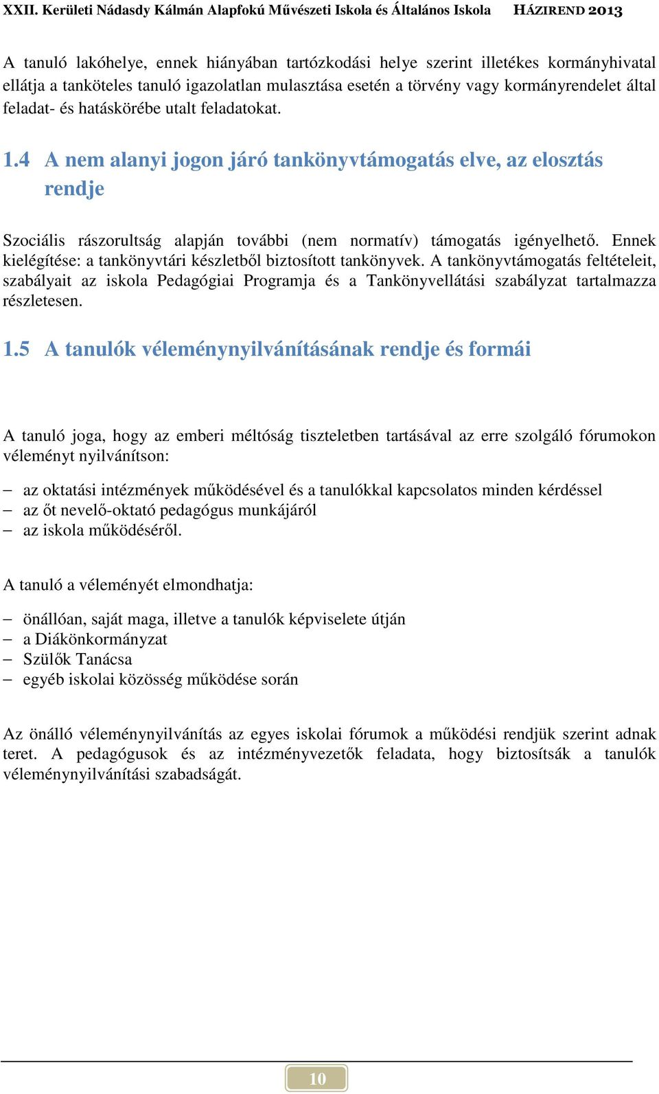 Ennek kielégítése: a tankönyvtári készletből biztosított tankönyvek.