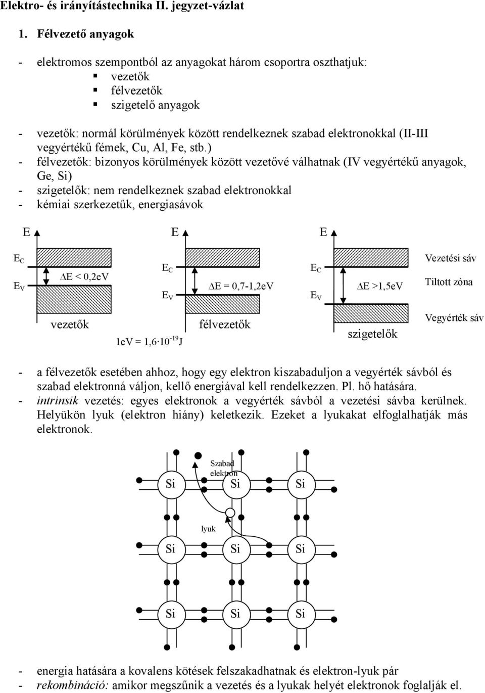 vegyértékő fémek, Cu, Al, Fe, stb.