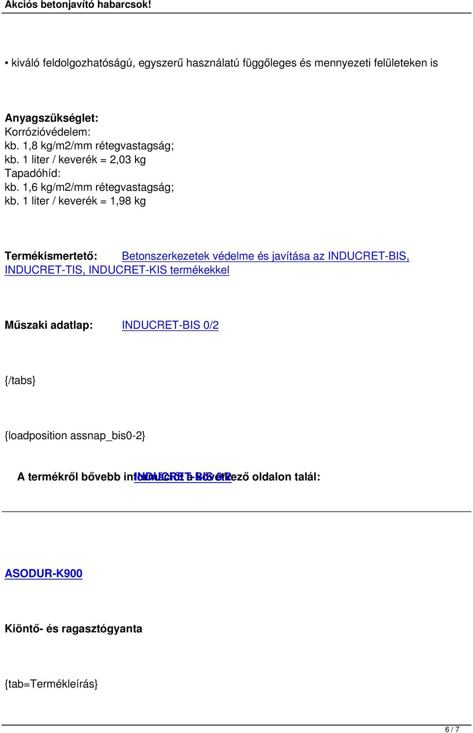 1 liter / keverék = 1,98 kg Termékismertető: Betonszerkezetek védelme és javítása az INDUCRET-BIS, INDUCRET-TIS, INDUCRET-KIS termékekkel