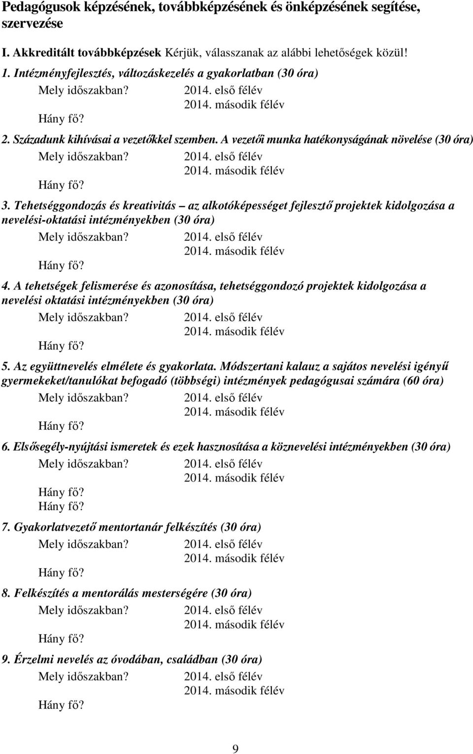 Tehetséggondozás és kreativitás az alkotóképességet fejlesztő projektek kidolgozása a nevelési-oktatási intézményekben (30 óra) 4.