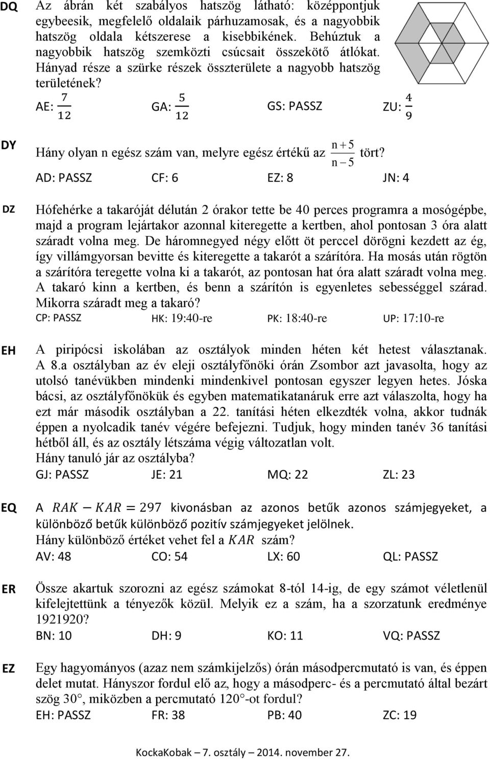 AE: GA: GS: PASSZ ZU: n 5 Hány olyan n egész szám van, melyre egész értékű az tört?