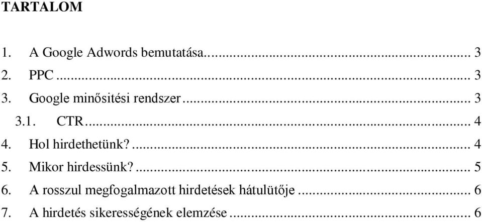 Hol hirdethetünk?... 4 5. Mikor hirdessünk?... 5 6.