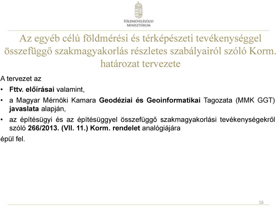 előírásai valamint, a Magyar Mérnöki Kamara Geodéziai és Geoinformatikai Tagozata (MMK GGT) javaslata