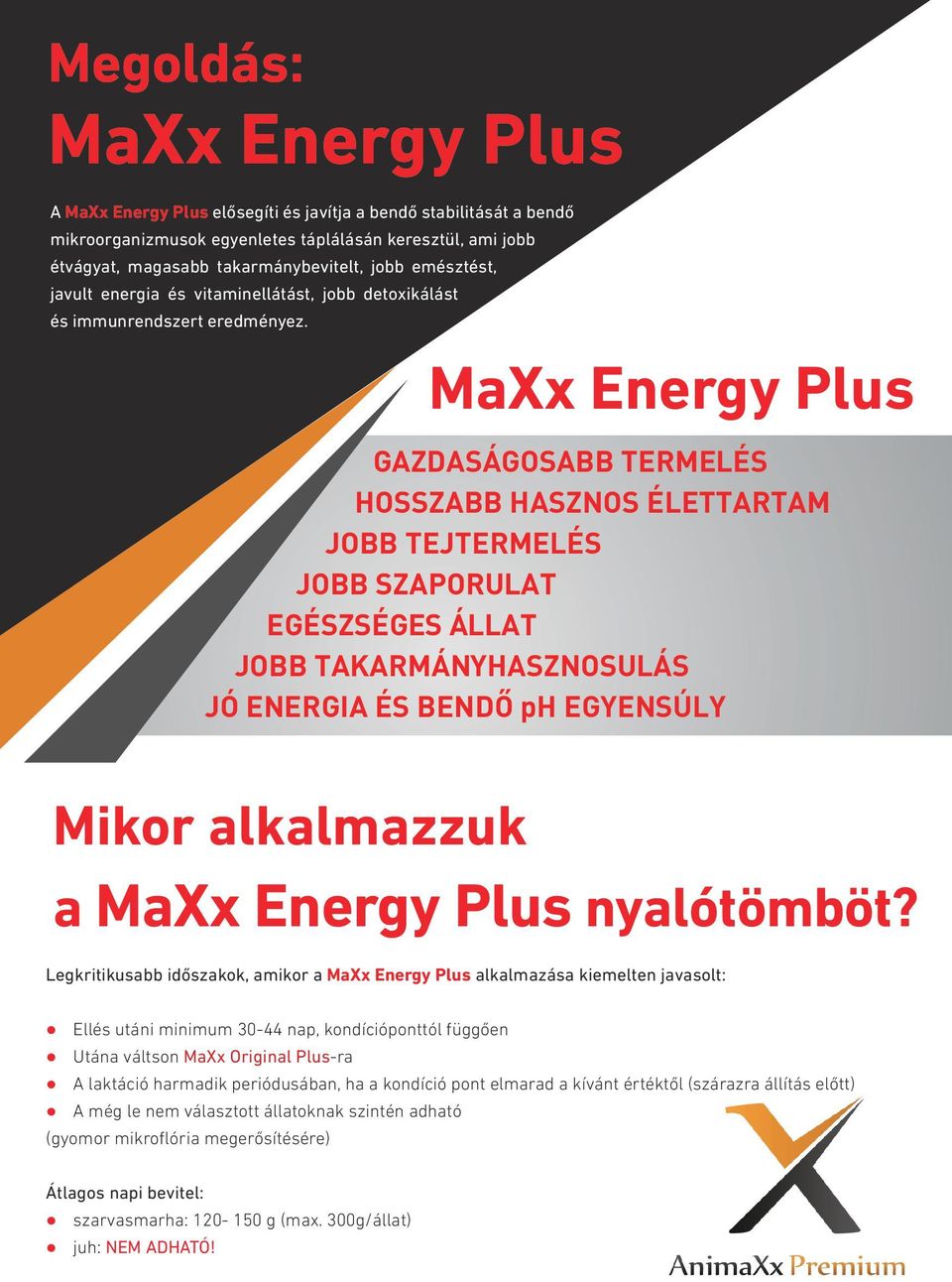 GAZDASÁGOSABB TERMELÉS HOSSZABB HASZNOS ÉLETTARTAM JOBB TEJTERMELÉS JOBB SZAPORULAT EGÉSZSÉGES ÁLLAT JOBB TAKARMÁNYHASZNOSULÁS JÓ ENERGIA ÉS BENDŐ ph EGYENSÚLY Mikor alkalmazzuk a nyalótömböt?