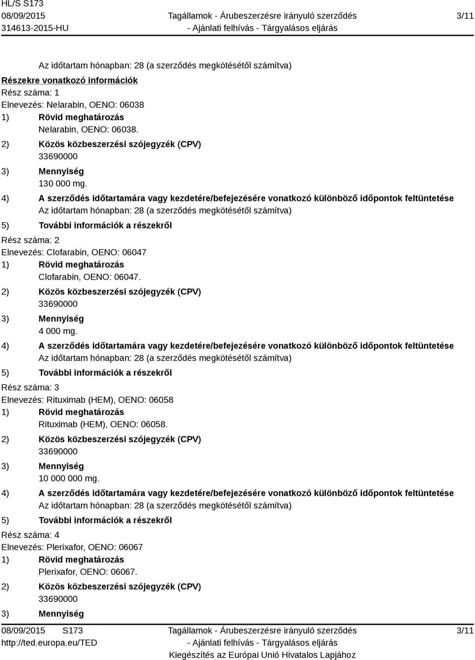 Rész száma: 2 Elnevezés: Clofarabin, OENO: 06047 Clofarabin, OENO: 06047. 4 000 mg.