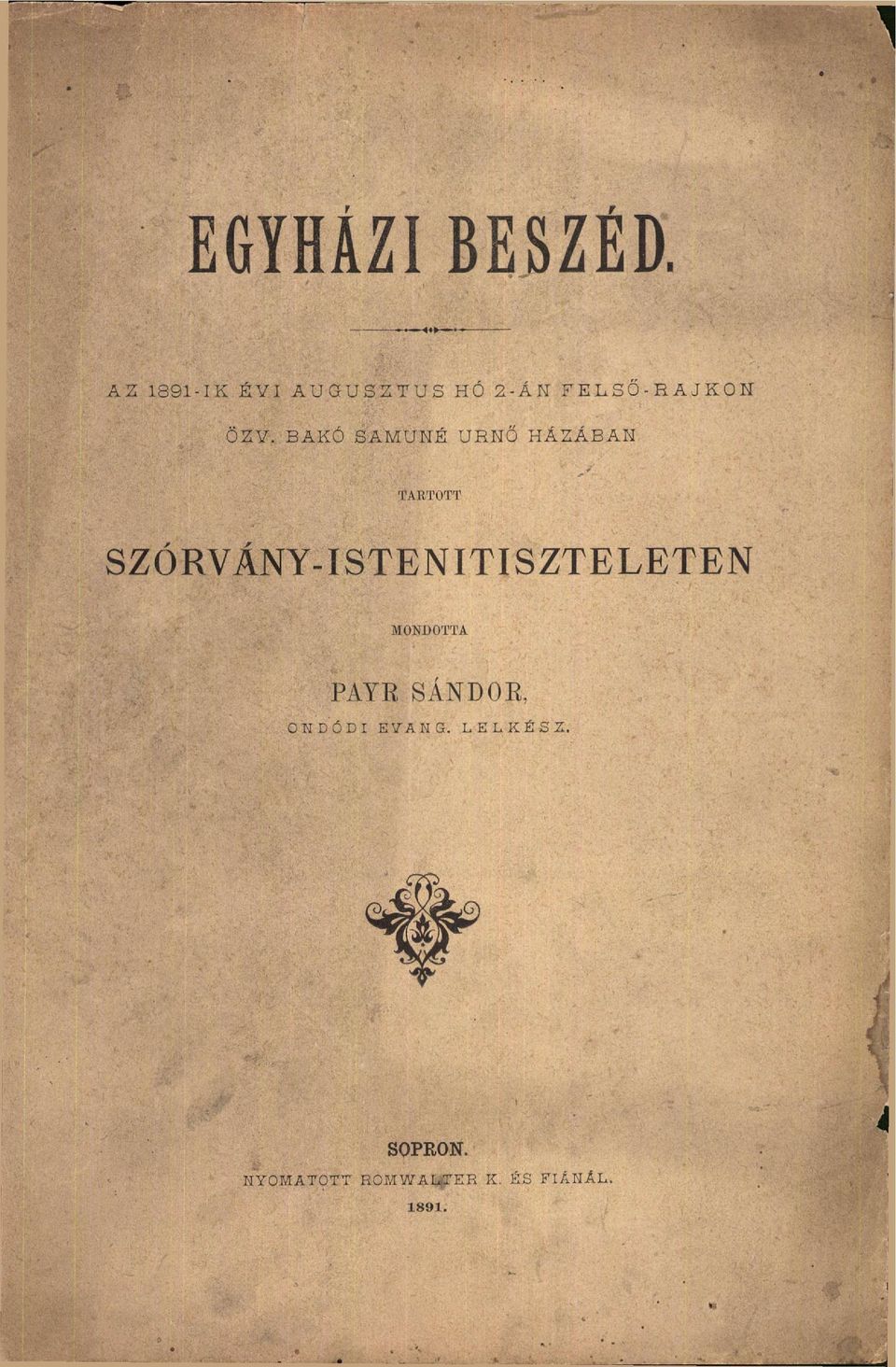 BAKÓ SAMUNÉ ÚRNŐ HÁZÁBAN TARTOTT SZÓRVÁNY-ISTEN