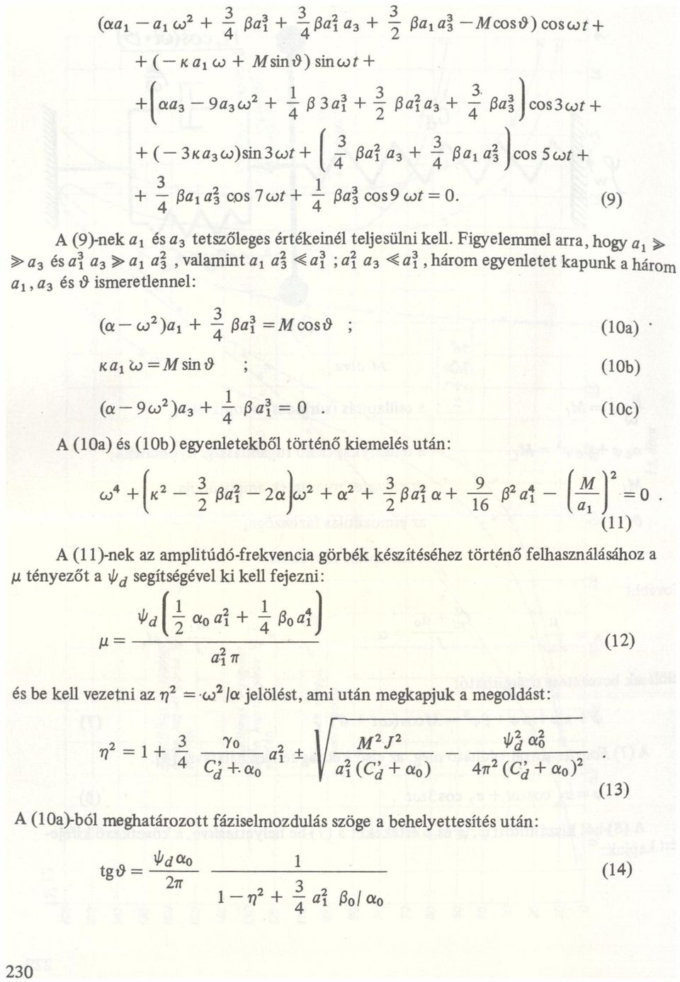 , három egyenletet kpunk három,, ; és 29 ismeretlennel: (w2), + 3 Z H? =Moosz9 ; (10) K1w=MSÍIlt9 ; (10b) l (9w2)3 + í H?