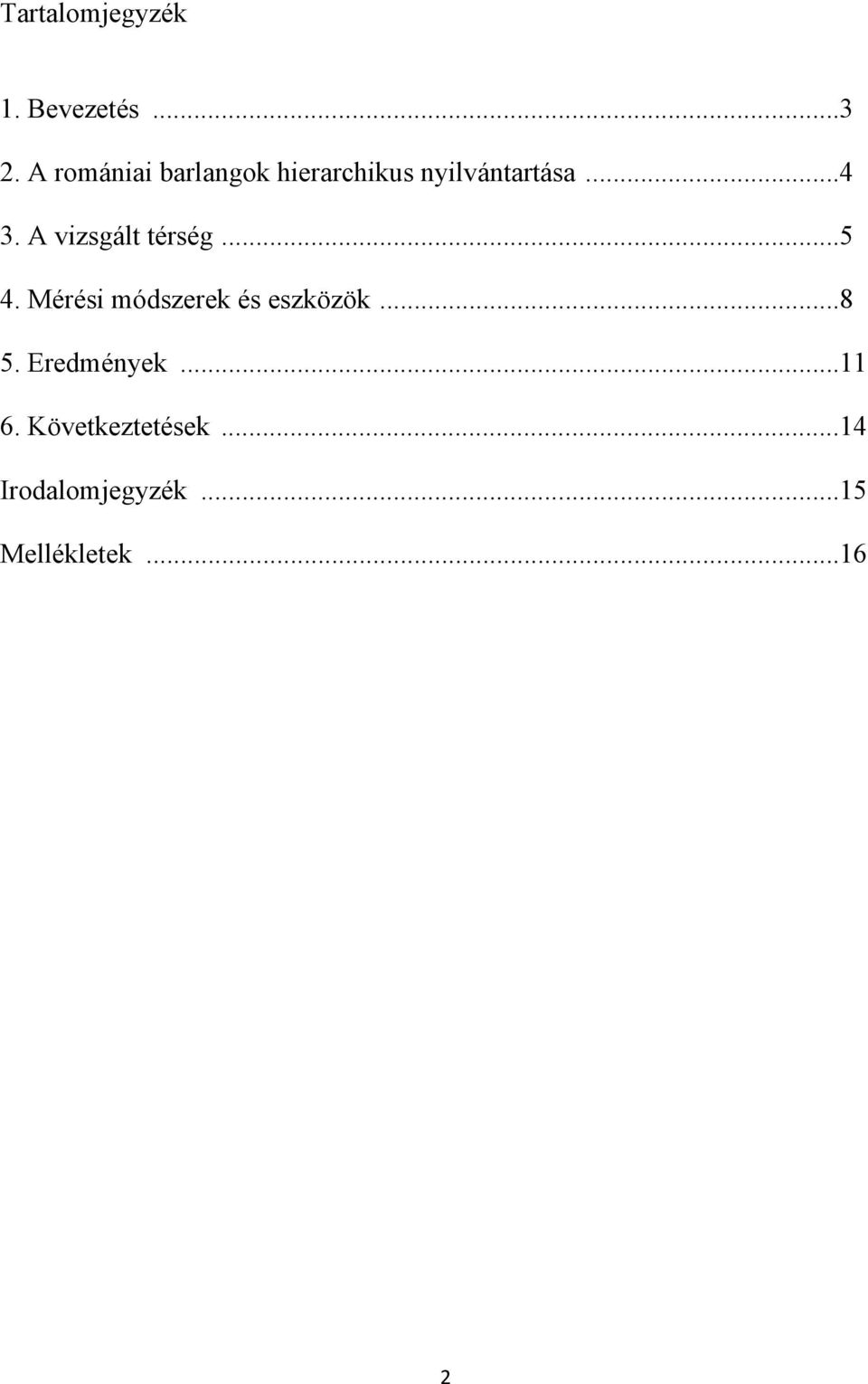 A vizsgált térség...5 4. Mérési módszerek és eszközök...8 5.