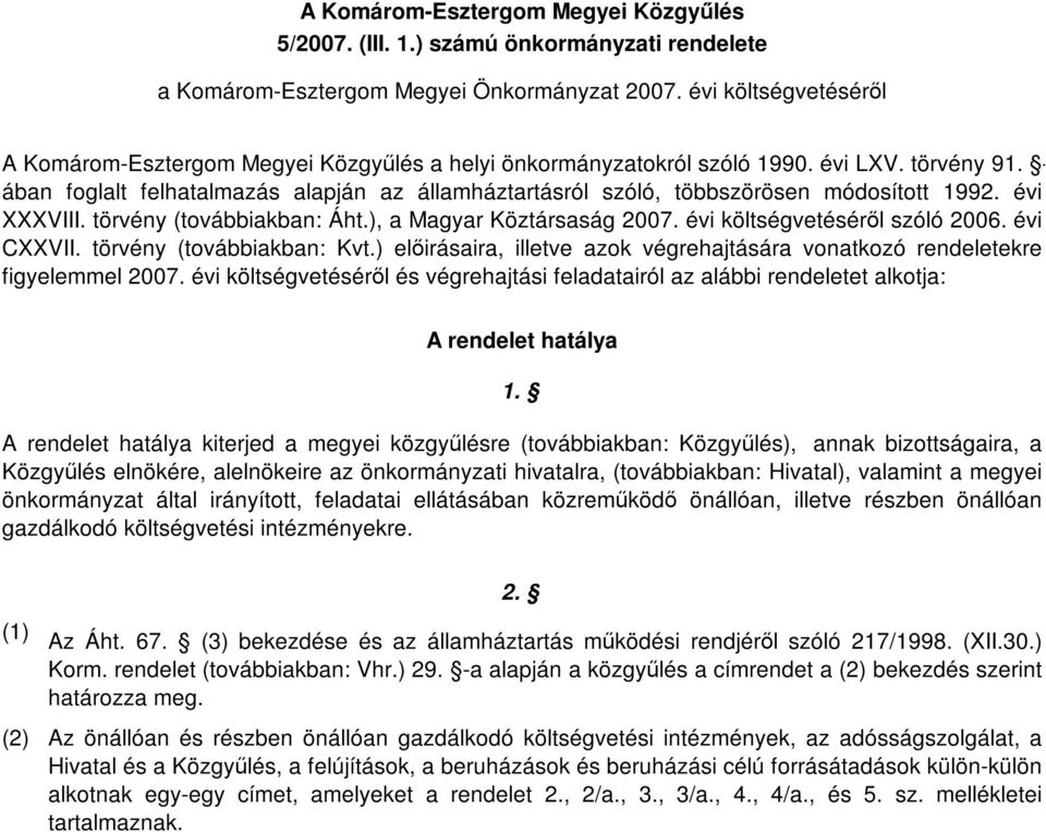 évi CXXVII. törvény (továbbiakban: Kvt.) elıirásaira, illetve azok végrehajtására vonatkozó rendeletekre figyelemmel 2007.