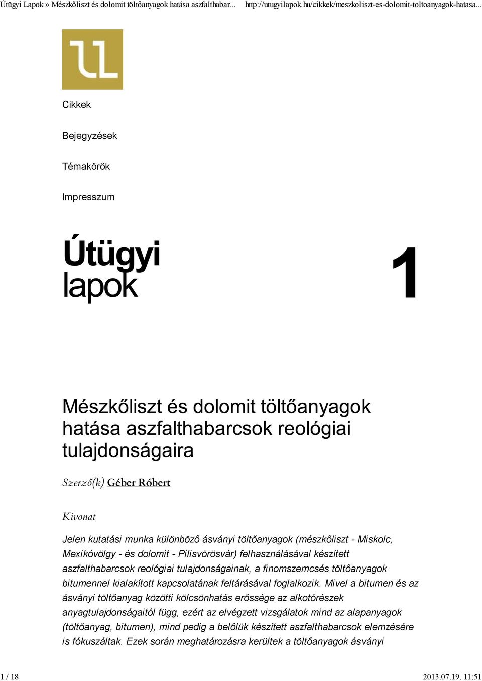 dolomit - Pilisvörösvár) felhasználásával készített aszfalthabarcsok reológiai tulajdonságainak, a finomszemcsés töltőanyagok bitumennel kialakított kapcsolatának