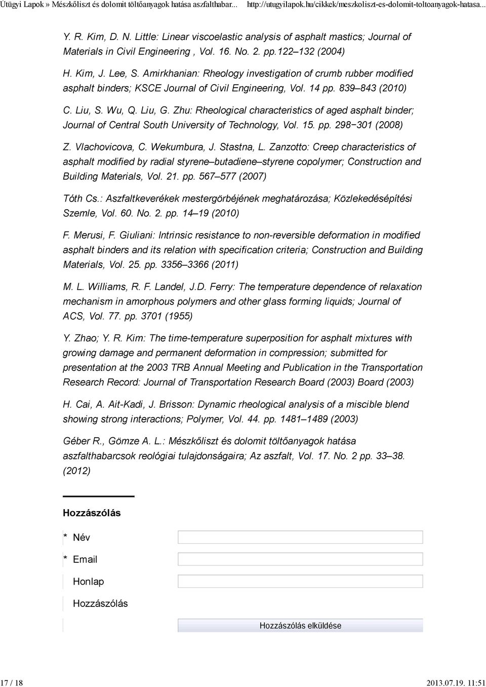 Zhu: Rheological characteristics of aged asphalt binder; Journal of Central South University of Technology, Vol. 15. pp. 298 301 (2008) Z. Vlachovicova, C. Wekumbura, J. Stastna, L.