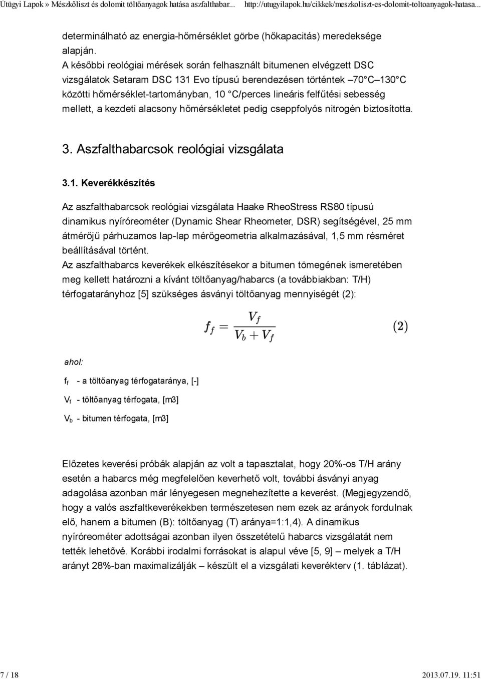 felfűtési sebesség mellett, a kezdeti alacsony hőmérsékletet pedig cseppfolyós nitrogén biztosította. 3.1.