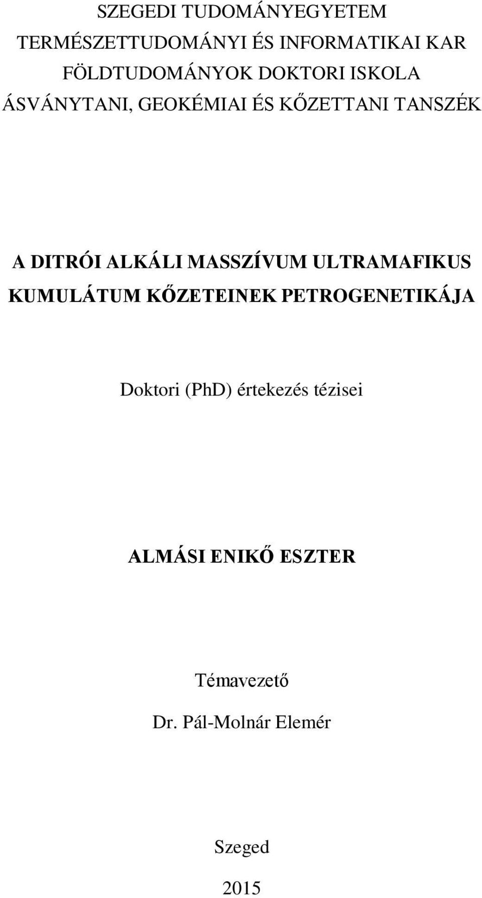 DITRÓI ALKÁLI MASSZÍVUM ULTRAMAFIKUS KUMULÁTUM KŐZETEINEK PETROGENETIKÁJA