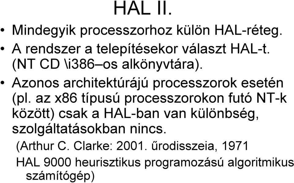 az x86 típusú processzorokon futó NT-k között) csak a HAL-ban van különbség,