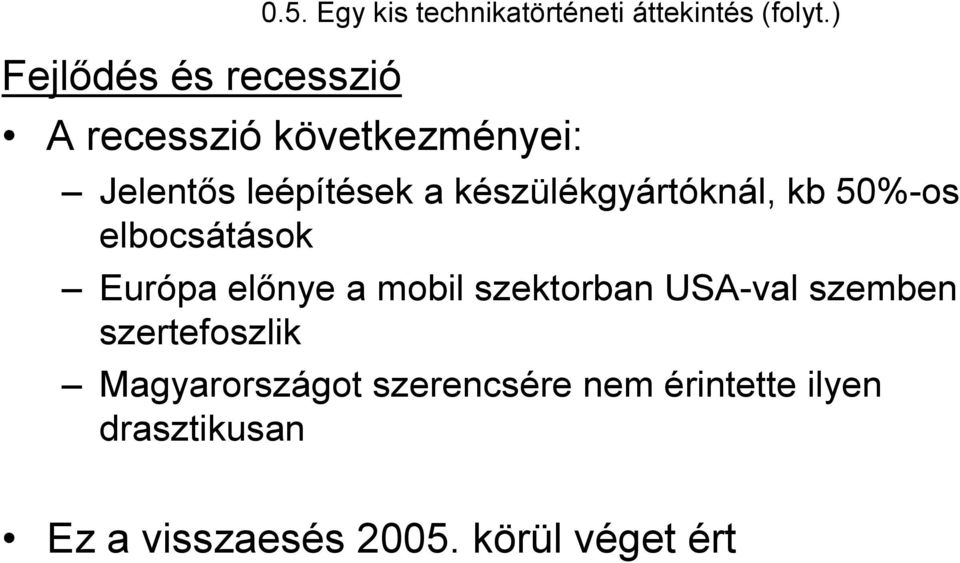 elbocsátások Európa elınye a mobil szektorban USA-val szemben szertefoszlik