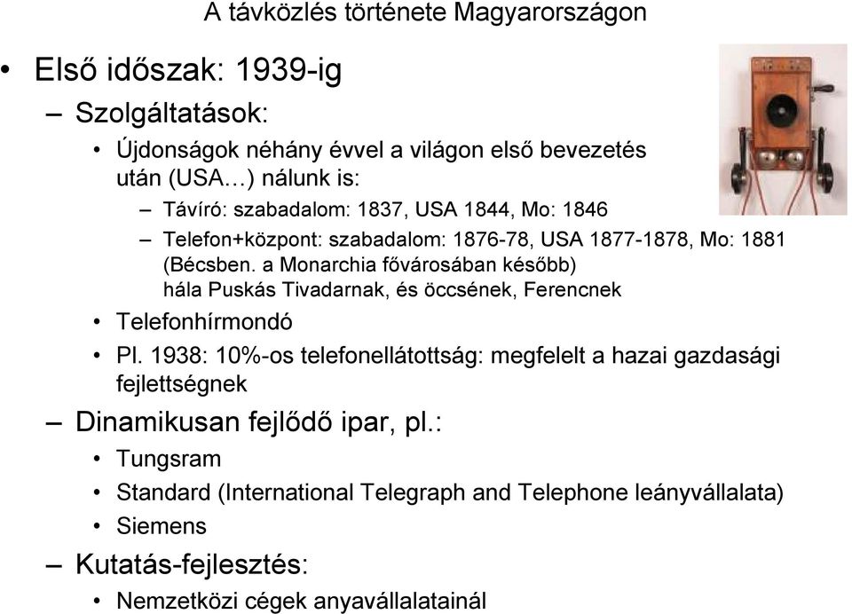 a Monarchia fıvárosában késıbb) hála Puskás Tivadarnak, és öccsének, Ferencnek Telefonhírmondó Pl.