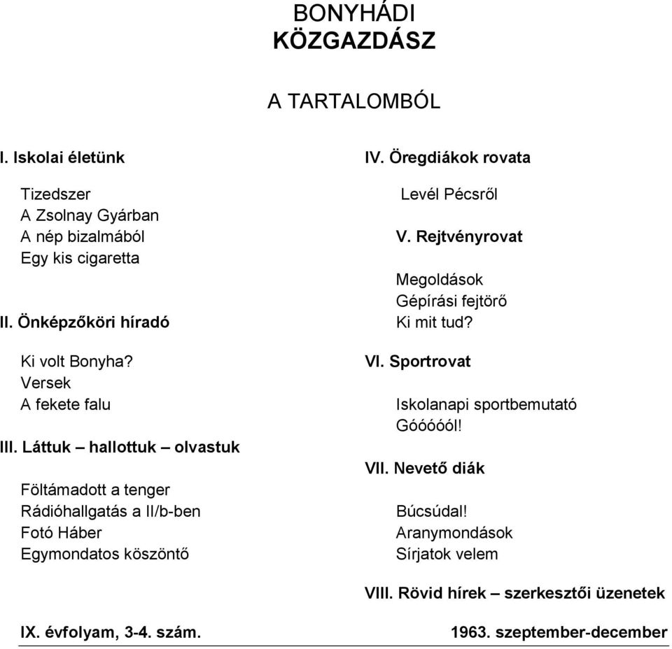 Láttuk hallottuk olvastuk Föltámadott a tenger Rádióhallgatás a II/b-ben Fotó Háber Egymondatos köszöntő Levél Pécsről V.