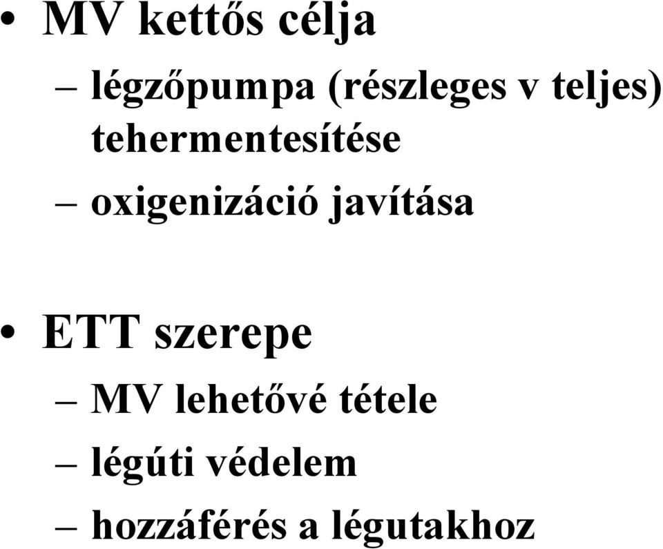 oxigenizáció javítása ETT szerepe MV