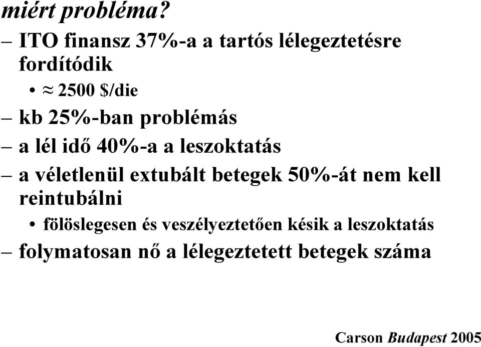 problémás a lél idő 40%-a a leszoktatás a véletlenül extubált betegek 50%-át