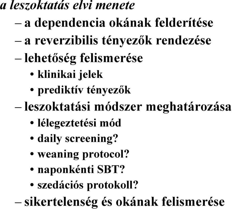 leszoktatási módszer meghatározása lélegeztetési mód daily screening?