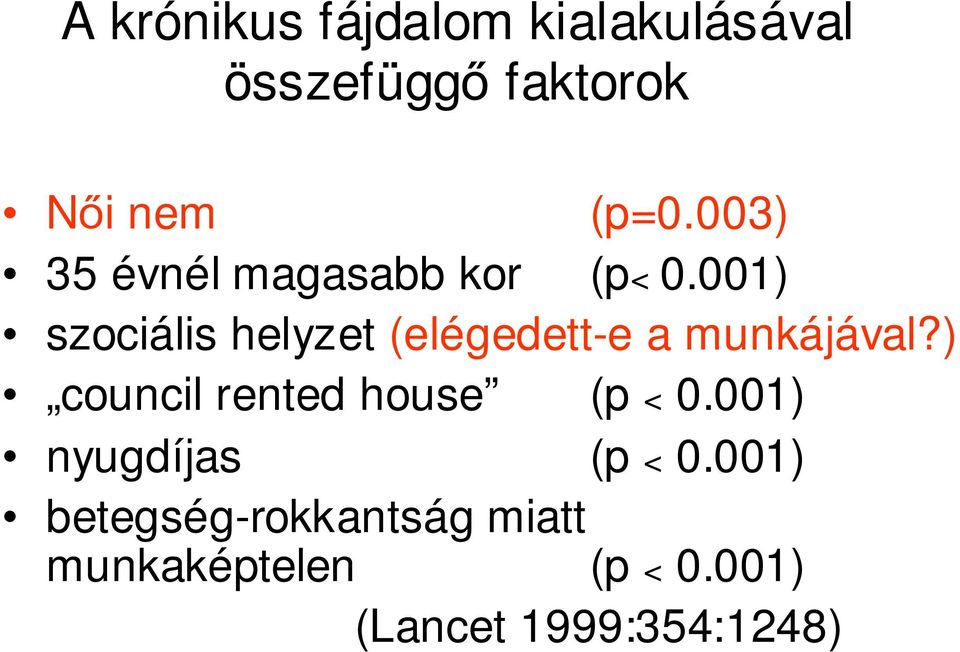 001) szociális helyzet (elégedett-e a munkájával?