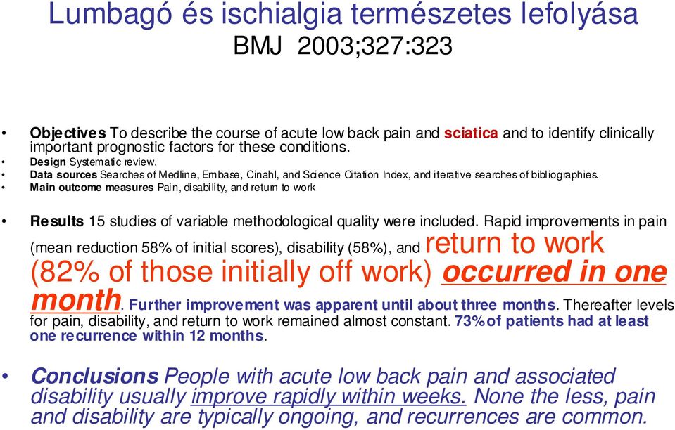 Main outcome measures Pain, disability, and return to work Results 15 studies of variable methodological quality were included.