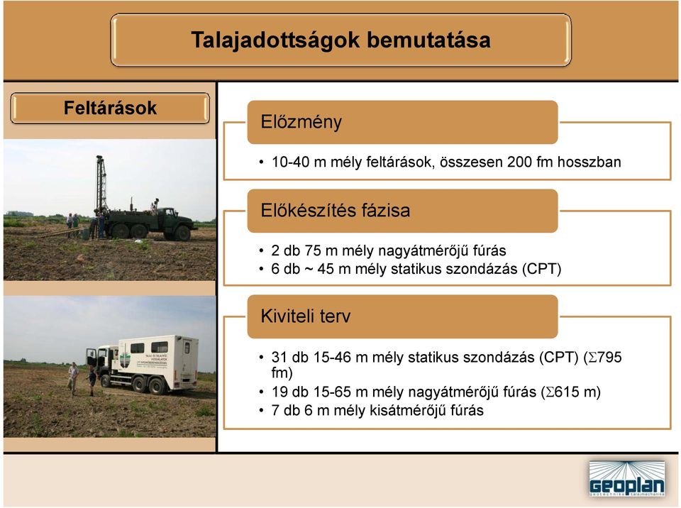 statikus szondázás (CPT) Kiviteli terv 31 db 15-46 m mély statikus szondázás (CPT)