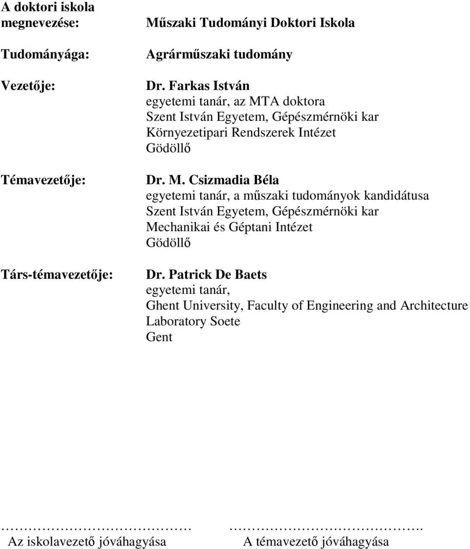 A doktora Szent István Egyetem, Gépészmérnöki kar Környezetipari Rendszerek Intézet Gödöllő Dr. M.