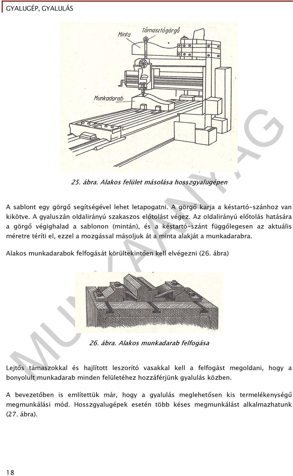 Alakos munkadarabok felfogását körültekintően kell elvégezni (26. ábra)