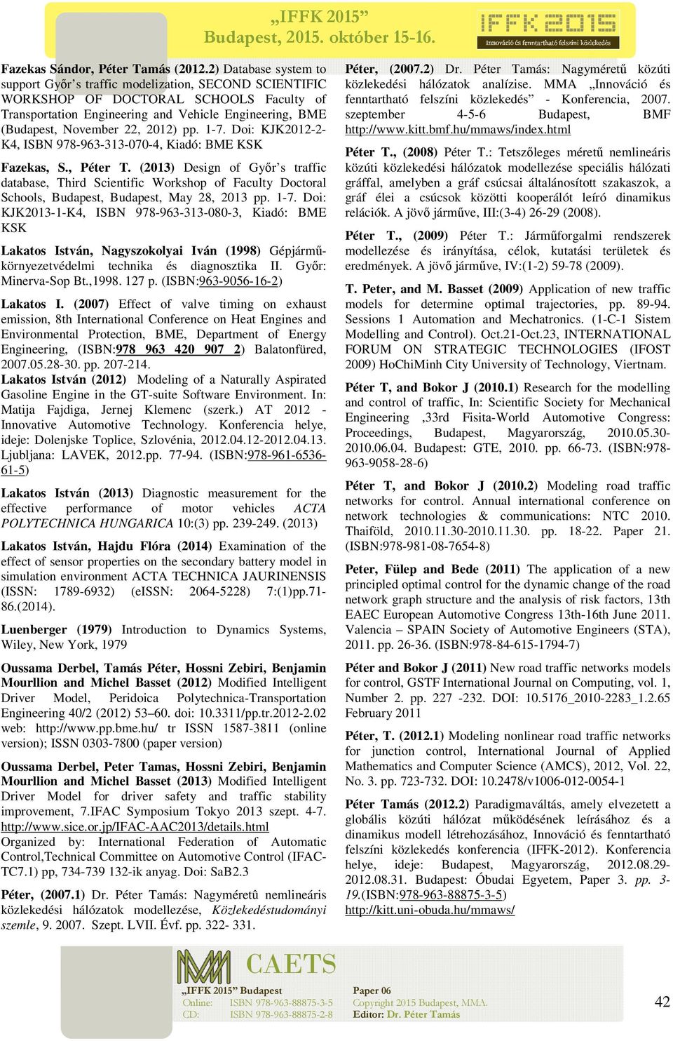 2012) pp. 1-7. Doi: KJK2012-2- K4, ISBN 978-963-313-070-4, Kiadó: BME KSK Fazekas, S., Péter T.