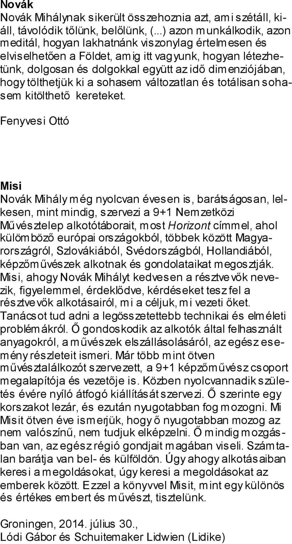 tölthetjük ki a sohasem változatlan és totálisan sohasem kitölthető kereteket.