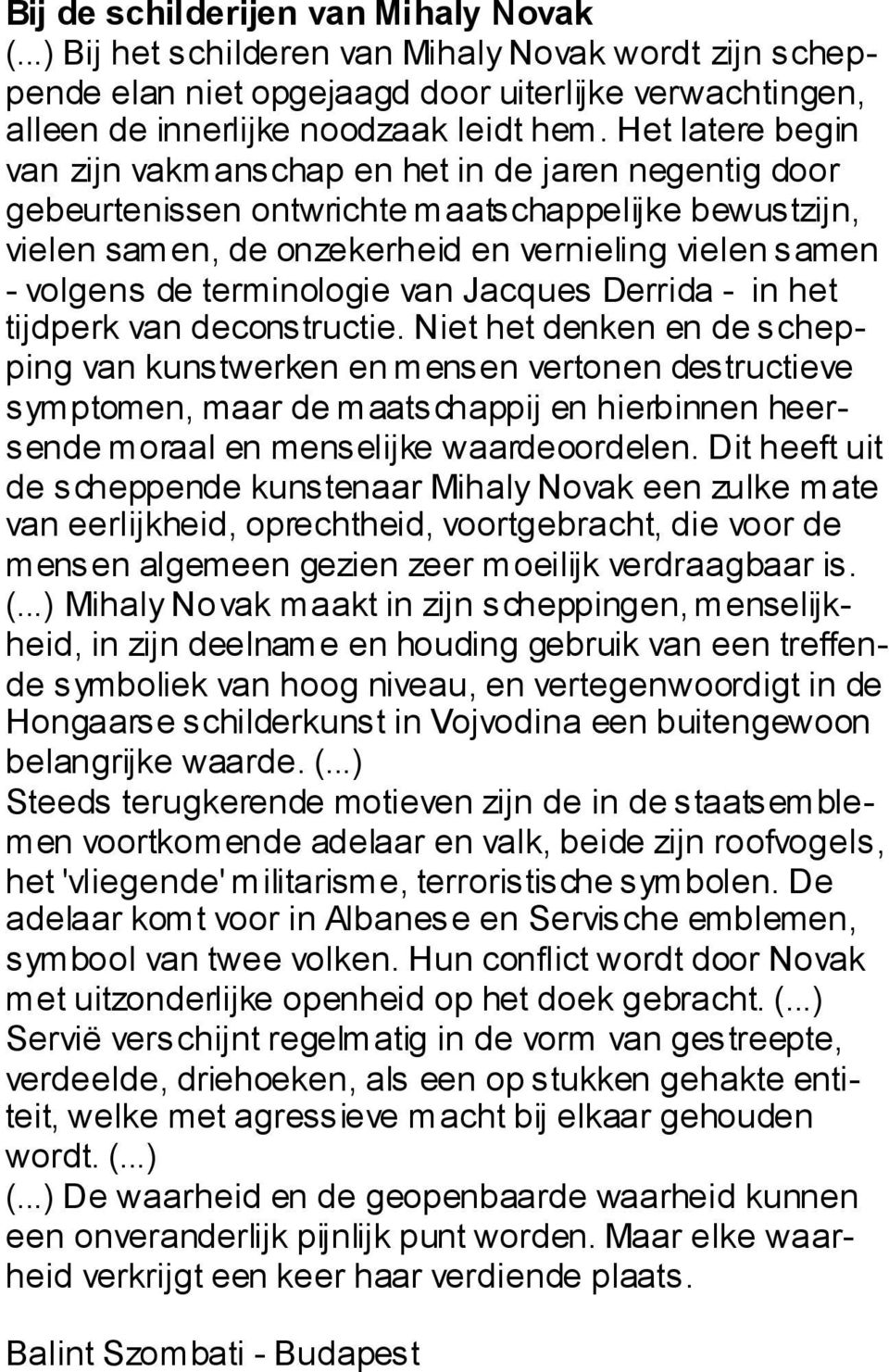 terminologie van Jacques Derrida - in het tijdperk van deconstructie.