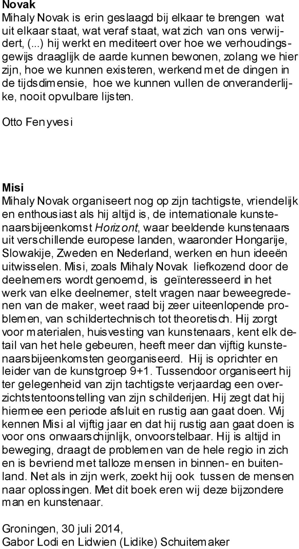 vullen de onveranderlijke, nooit opvulbare lijsten.